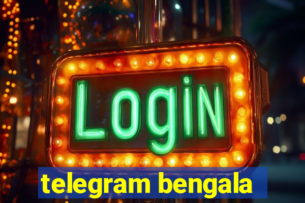 telegram bengala